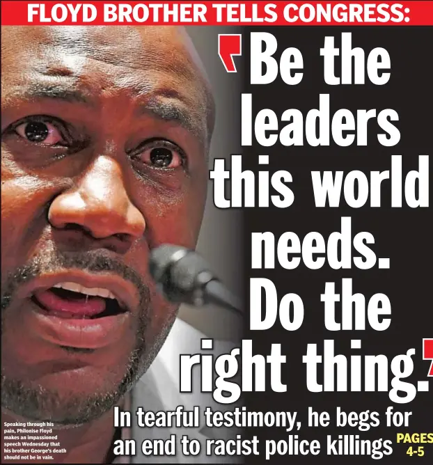  ??  ?? Speaking through his pain, Philonise Floyd makes an impassione­d speech Wednesday that his brother George’s death should not be in vain.