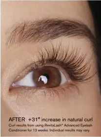  ??  ?? AFTER +31° increase in natural curl Curl results from using RevitaLash® Advanced Eyelash Conditione­r for 13 weeks. Individual results may vary.