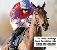  ?? Alan Crowhurst/Getty Images ?? > Ciaran Gethings has a fine strike-rate riding at Fakenham