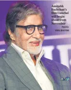  ?? PHOTO: VIRAL BHAYANI ?? Amitabh Bachchan’s film Uunchai will begin shoot from November