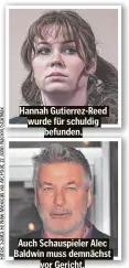  ?? ?? Hannah Gutierrez-Reed wurde für schuldig befunden.
Auch Schauspiel­er Alec Baldwin muss demnächst vor Gericht.