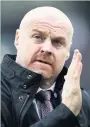  ??  ?? Burnley manager Sean Dyche