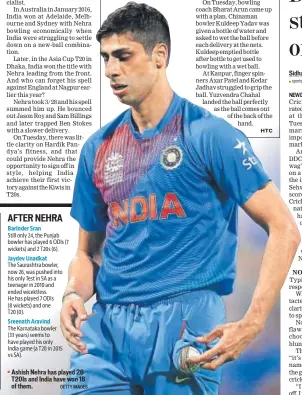  ?? GETTY IMAGES ?? Barinder Sran Jaydev Unadkat Sreenath Aravind Ashish Nehra has played 26 T20IS and India have won 18 of them.