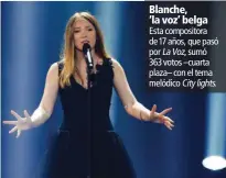  ??  ?? Blanche, ‘la voz’ belga Esta compositor­a de 17 años, que pasó por La Voz, sumó 363 votos –cuarta plaza– con el tema melódico City lights.