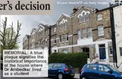  ?? © Leon Neal/AFP via Getty Images ?? MEMORIAL: A blue plaque signifies the historical importance of the house where Dr Ambedkar lived as a student