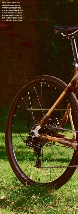  ?? Photograph­y ADAM GASSON ?? Andy Pears and Laura Niblett (below) set up Netham Bamboo Bikes and work exclusivel­y in a material that’s nearly as light as steel, almost as stiff as carbon and more eco-friendly than either