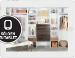  ??  ?? SÓLO EN TU TABLET Cómo organizar tu closet y sacarmejor provecho a tu ropa