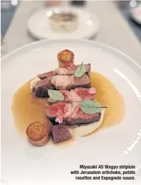  ?? ?? Miyazaki A5 Wagyu striploin with Jerusalem artichoke, potato rosettes and Espagnole sauce.