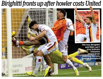  ?? ?? Net loss: Birighitti and Watt can’t stop Solholm Johansen (inset) from claiming the only goal at Tannadice