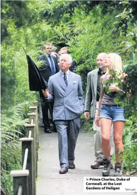  ?? Tom Last ?? > Prince Charles, Duke of Cornwall, at the Lost Gardens of Heligan