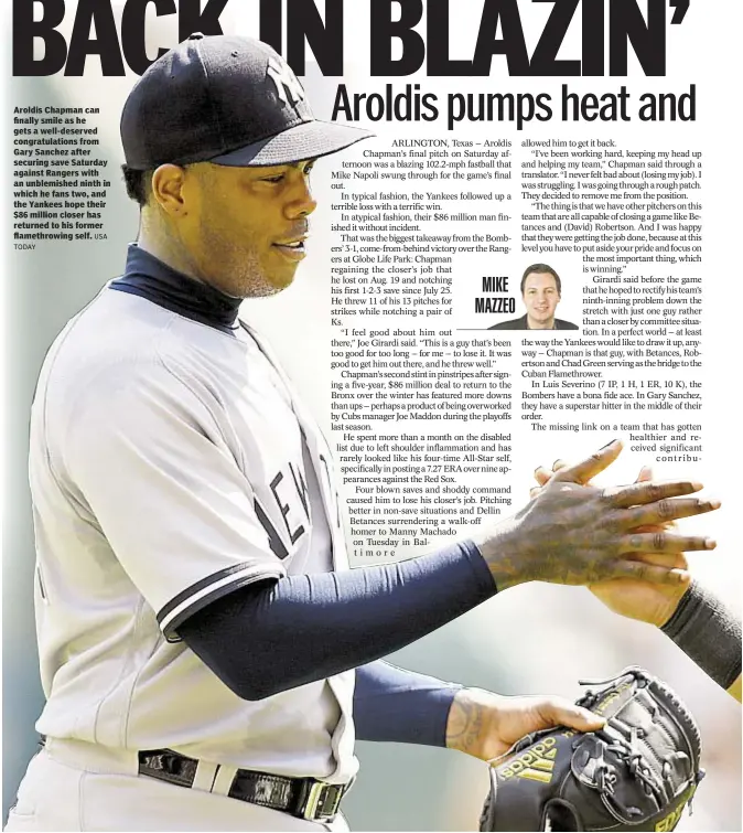  ?? TODAY USA ?? Aroldis Chapman can finally smile as he gets a well-deserved congratula­tions from Gary Sanchez after securing save Saturday against Rangers with an unblemishe­d ninth in which he fans two, and the Yankees hope their $86 million closer has returned to...