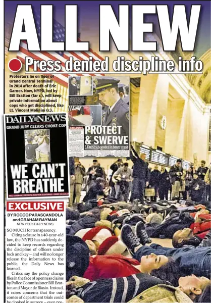  ??  ?? Protesters lie on floor of Grand Central Terminal in 2014 after death of Eric Garner. Now, NYPD, led by Bill Bratton (far r.), will keep private informatio­n about cops who get discipline­d, like Lt. Vincent Molinini (r.).