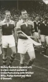  ??  ?? Nickey Rackard (second left) in a pre-match parade in Croke Park along with brother Billy, Padge Kehoe and Nick O’Donnell.