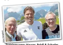  ??  ?? Trainingsc­amp: Hauser, Prödl & Schader