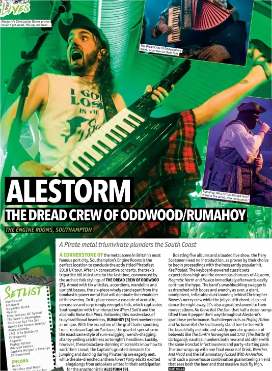  ??  ?? Alestorm’s Christophe­r Bowes proves he ain’t got wood. His leg, we mean… The Dread great, Crew Of accordion Oddwood are
to their fans Rumahoy.
More Who is that to the point, masked man?
who really cares?