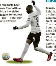  ?? Foto: afp/ Daniel Roland ?? Frankfurts Stürmer Randal Kolo Muani erzielte gegen Berlin zwei Tore.