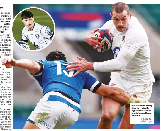  ?? PICTURES: Getty Images ?? Ever better: Jonny May in typically aggressive action Inset: Louis ReesZammit