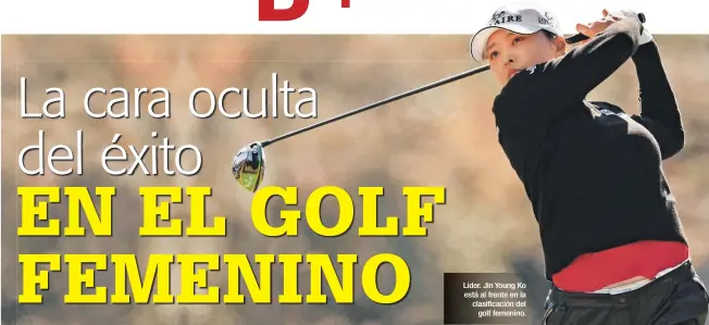  ?? CORTESÍA ?? Líder. Jin Young Ko está al frente en la clasificac­ión del
golf femenino.