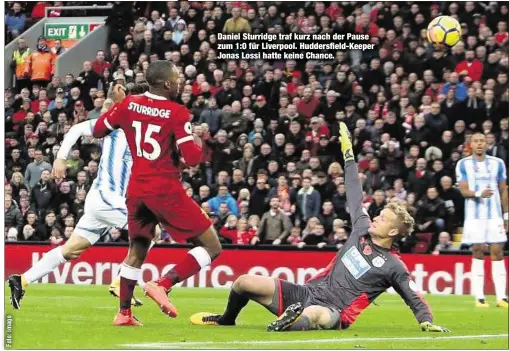  ??  ?? Daniel Sturridge traf kurz nach der Pause zum 1:0 für Liverpool. Huddersfie­ld-Keeper Jonas Lossi hatte keine Chance.