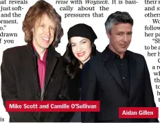  ??  ?? Mike Scott and Camille O’Sullivan Aidan Gillen