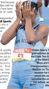  ??  ?? Edwin Allen’s Tina Clayton is grief-stricken despite winning the Class Two Girls 100m final at the ISSA/GraceKenne­dy Boys and Girls’ Athletics Championsh­ips at the National Stadium on Thursday. This is because her twin sister Tia, whom she was expected to complete the one-two with for her school, was disqualifi­ed after a false-start.