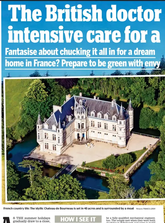  ?? Picture: FRANCIS LEROY ?? French country life: The idyllic Chateau de Bourneau is set in 40 acres and is surrounded by a moat