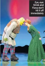  ??  ?? Eye, eye: Shrek and Fiona don’t hit it off immediatel­y