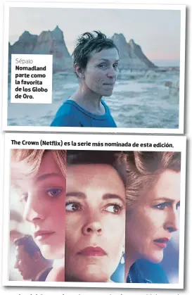  ??  ?? Sépalo Nomadland parte como la favorita de los Globo de Oro.
The Crown (Netflix) es la serie más nominada de esta edición.