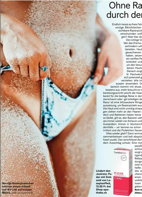  ?? UNSPLASH/MARVIN MEYER ?? Nervige Rasierpick­elchen nehmen einem schnell mal die Lust auf knappe Bikinis. Lindert den Juckreiz: Puder mit Zinkoxid von LaseptonMe­d, 13.55 Fr. bei Shop-apotheke.ch