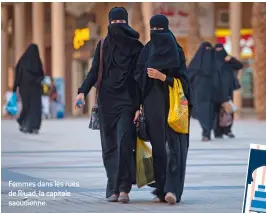  ??  ?? Femmes dans les rues de Riyad, la capitale saoudienne.