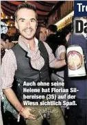  ??  ?? Auch ohne seine Helene hat Florian Sil- bereisen (35) auf der Wiesn sichtlich Spaß.