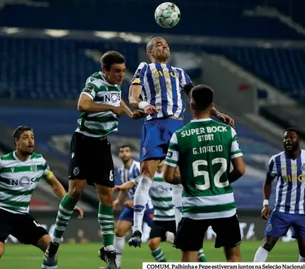  ??  ?? COMUM. Palhinha e Pepe estiveram juntos na Seleção Nacional