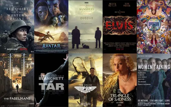  ?? NETFLIX/ DISNEY/SEARCHLIGH­T/ WARNER BROS./A24/ UNIVERSAL/ FOCUS/ PARAMOUNT/ NEON/ORION-UNITED ARTISTS VIA AP ?? Oscar nominees for best feature, top row from left: “All Quiet on the Western Front,” “Avatar: The Way of Water,” “The Banshees of Inisherin,” “Elvis,” “Everything Everywhere All at Once,” bottom row from left, “The Fabelmans,” “Tár,” “Top Gun: Maverick,” “Triangle of Sadness,” and “Women Talking.”