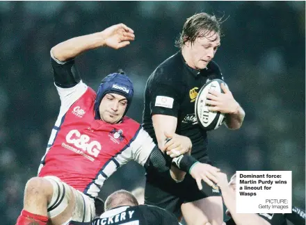  ?? PICTURE: Getty Images ?? Dominant force: Martin Purdy wins a lineout for Wasps