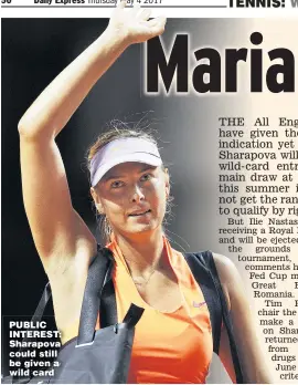  ??  ?? PUBLIC INTEREST: Sharapova could still be given a wild card