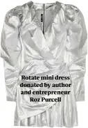  ??  ?? Rotate mini dress donated by author and entreprene­ur Roz Purcell
