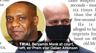  ??  ?? TRIAL Benjamin Monk at court, left, ex-prem star Dalian Atkinson