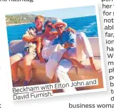  ??  ?? Beckham with Elton John and David Furnish.