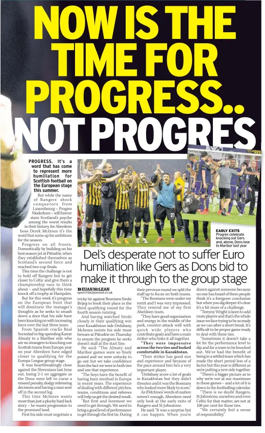  ??  ?? EARLY EXITS Progres celebrate knocking out Gers and, above, Dons lose to Maribor last year