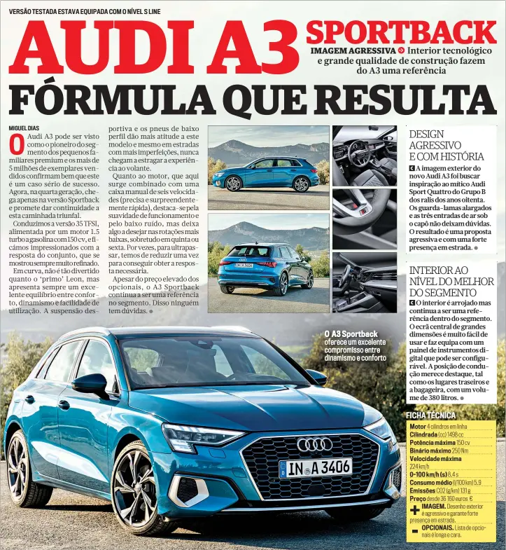  ??  ?? O A3 Sportback oferece um excelente compromiss­o entre dinamismo e conforto