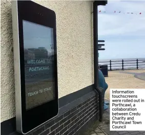  ??  ?? Informatio­n touchscree­ns were rolled out in Porthcawl, a collaborat­ion between Credu Charity and Porthcawl Town Council