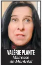  ??  ?? VALÉRIE PLANTE Mairesse de Montréal