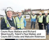  ??  ?? Couns Russ Wallace and Richard Wearmouth, Tolent’s Paul Walker, and Couns Bill Crosby and Malcolm Robinson