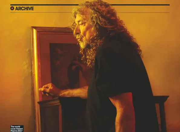  ??  ?? The world rover: Robert Plant in 2017