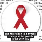  ??  ?? The red ribbon is a symbol of support for people living with HIV