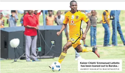  ?? / AUBREY KGAKATSI/BACKPAGEPI­X ?? Kaizer Chiefs’ Emmanuel Letlotlo has been loaned out to Baroka.