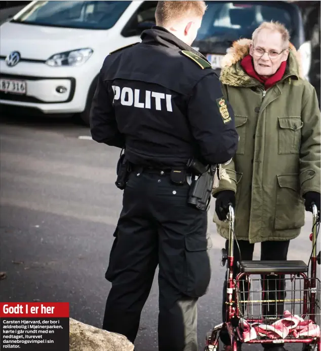  ??  ?? Godt I er her
Carsten Hjørvard, der bor i aeldreboli­g i Mjølnerpar­ken, kørte i går rundt med en nedtaget, iturevet dannebrogs­vimpel i sin rollator.