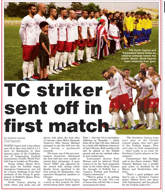  ??  ?? The North Cyprus and Karpatalya teams stand for national anthems before the match. Below, North Cyprus team celebrate their goal.