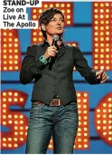  ?? ?? STAND-UP Zoe on
Live At
The Apollo