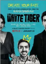  ?? By The Associated Press
FLIX VIA AP
NET- ?? This image released by Netflix shows key art for “The White Tiger,” a film streaming on Netflix beginning January 22.